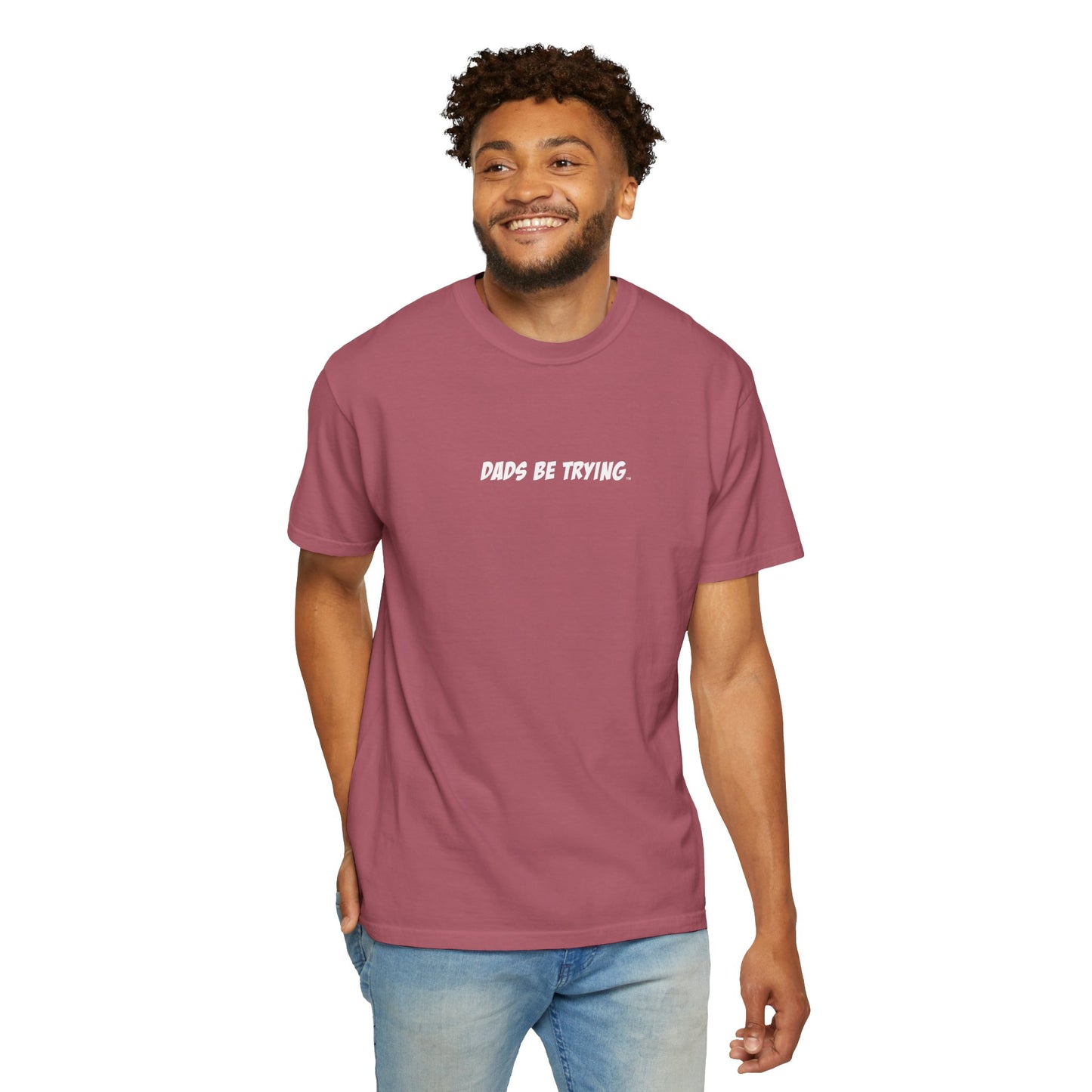 Dad's Be Trying Unisex Garment-Dyed T-Shirt