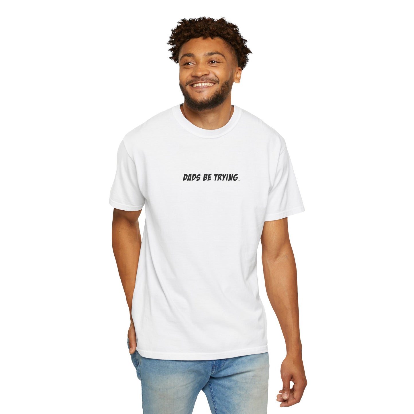Dad's Be Trying Unisex Garment-Dyed T-Shirt