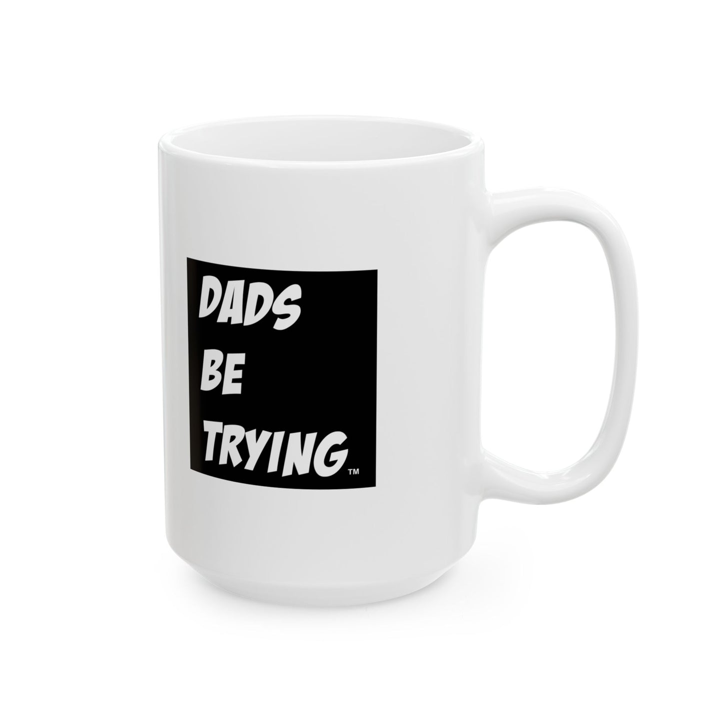 Dads Be Trying Mug