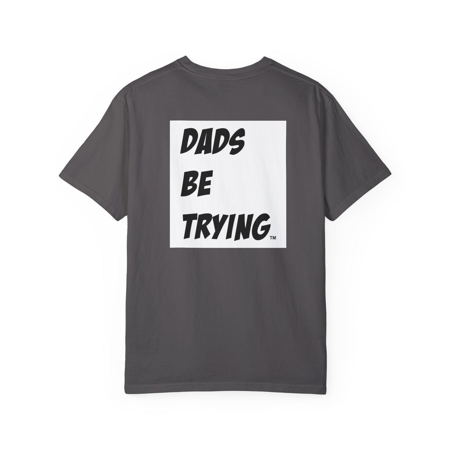Dad's Be Trying Unisex Garment-Dyed T-Shirt