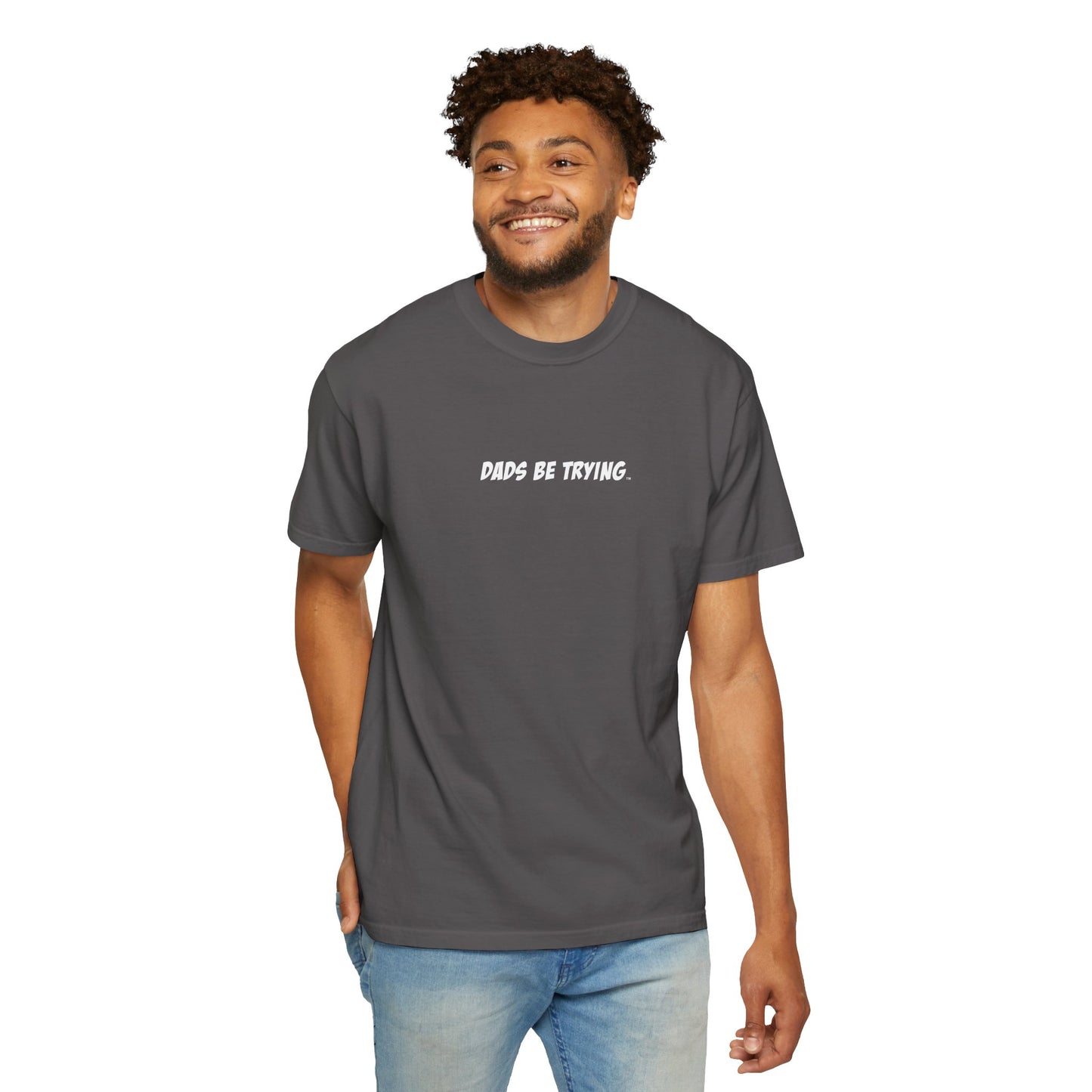 Dad's Be Trying Unisex Garment-Dyed T-Shirt
