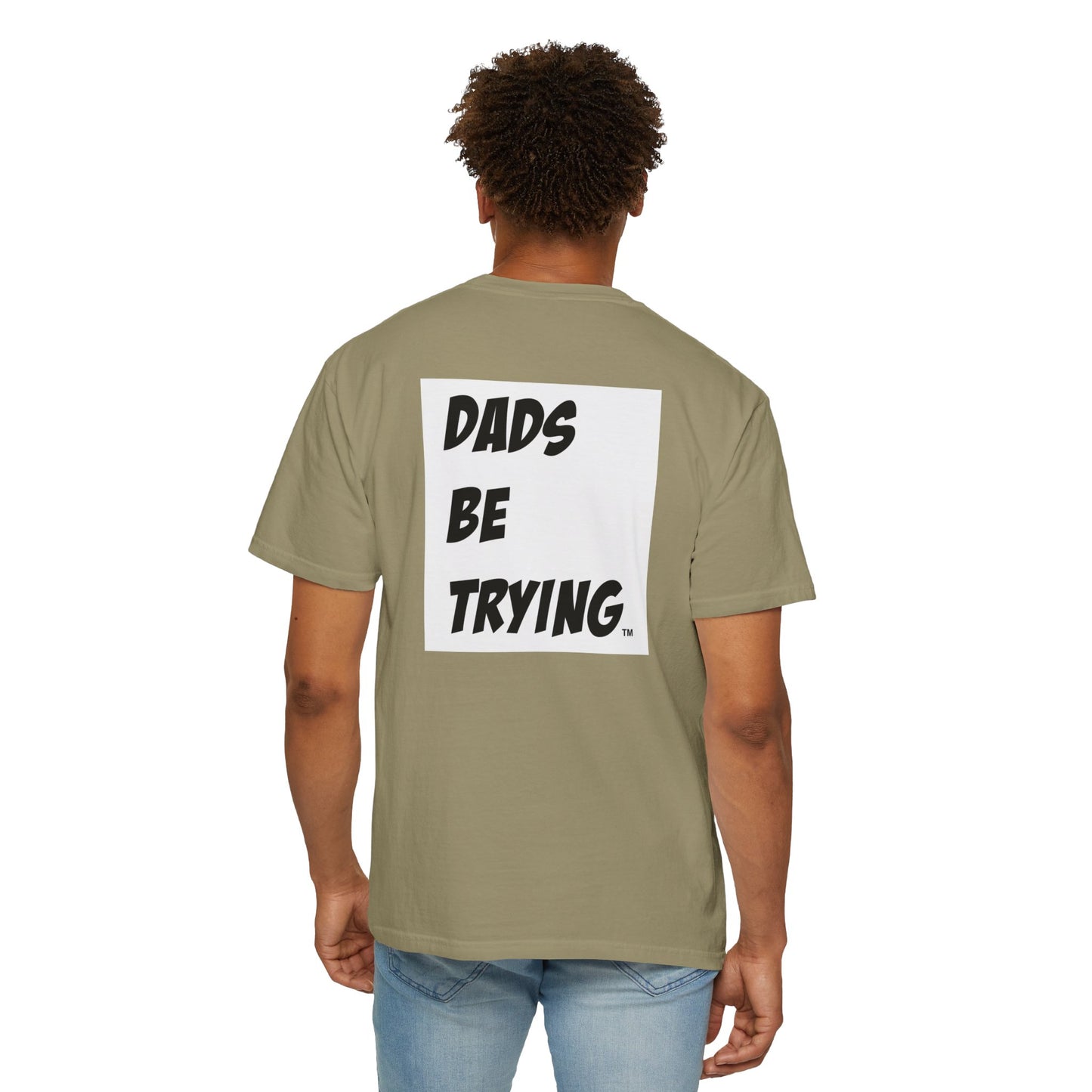 Dad's Be Trying Unisex Garment-Dyed T-Shirt