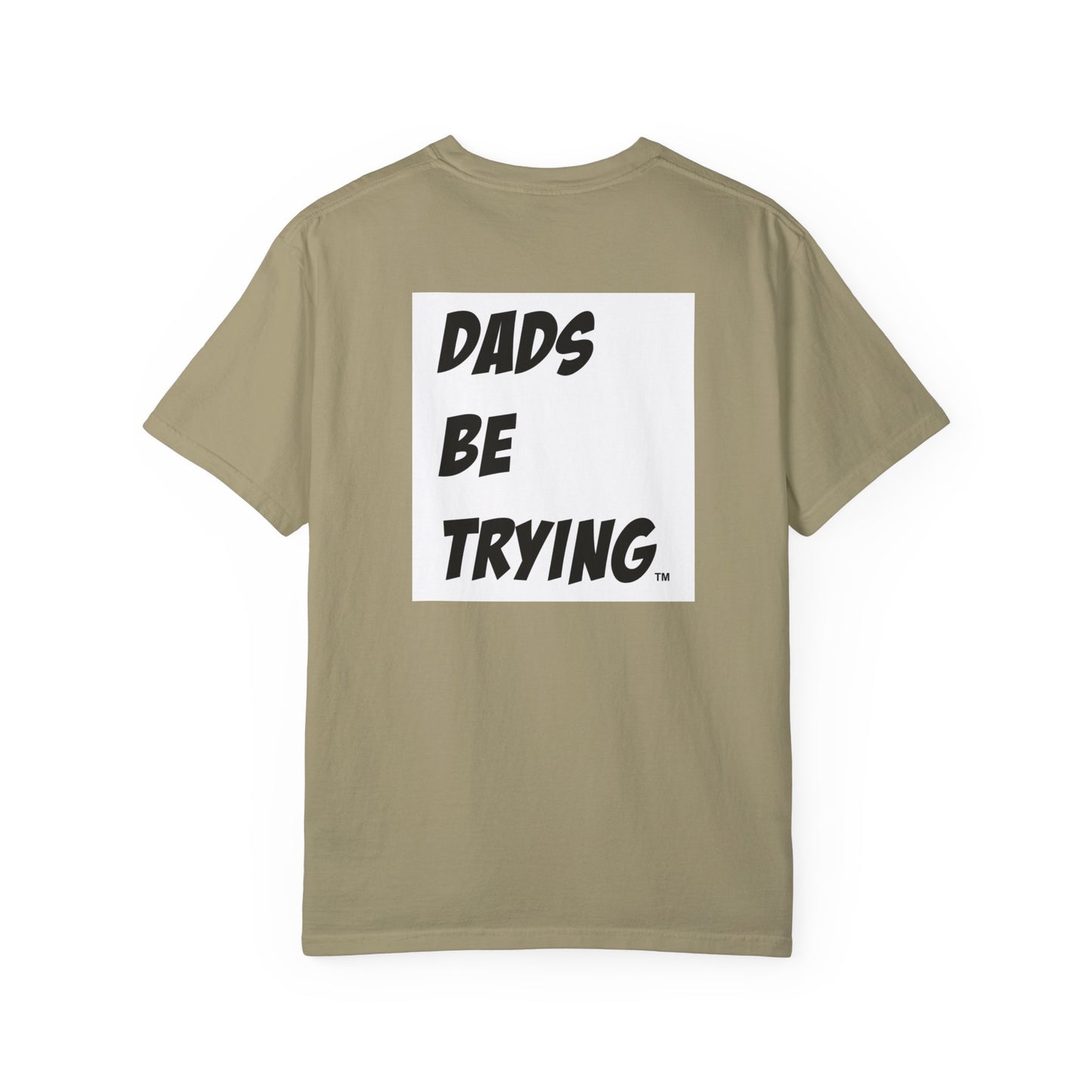 Dad's Be Trying Unisex Garment-Dyed T-Shirt