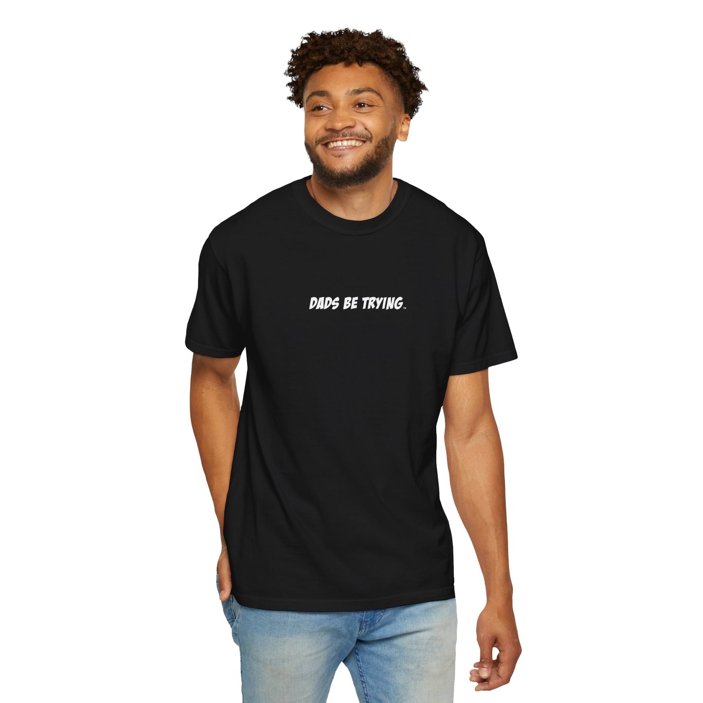 Dad's Be Trying Unisex Garment-Dyed T-Shirt