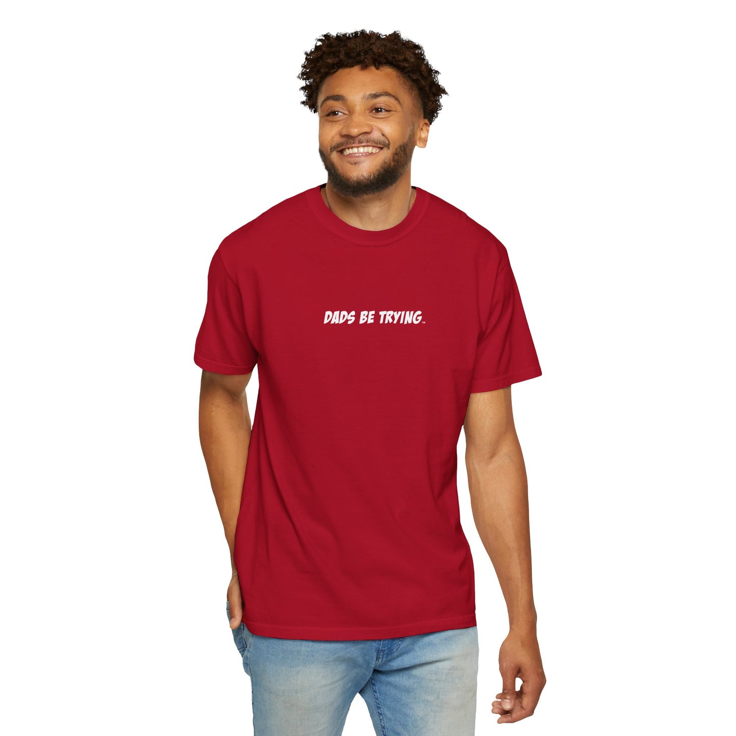 Dad's Be Trying Unisex Garment-Dyed T-Shirt